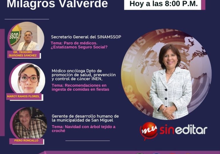 Hoy 8 pm Milagros Valverde entrevista al Dr. Teodoro Quiñones. Tema: Paro de médicos ¿Estatizamos el Seguro Social?